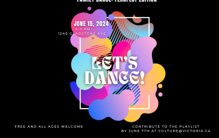 An event poster with a black background and a multicolour, gradient, pint splotch style central focus. The title is Family dance: FernFest edition with a large piece of text reading "Let's Dance!' overlaid across the paint splotches. The following details are on the poster: June 15, 4-7pm, 1240 Gladstone ave. Free and all ages welcome. Contribute to the playlist by june 7 at culture@victoria.ca